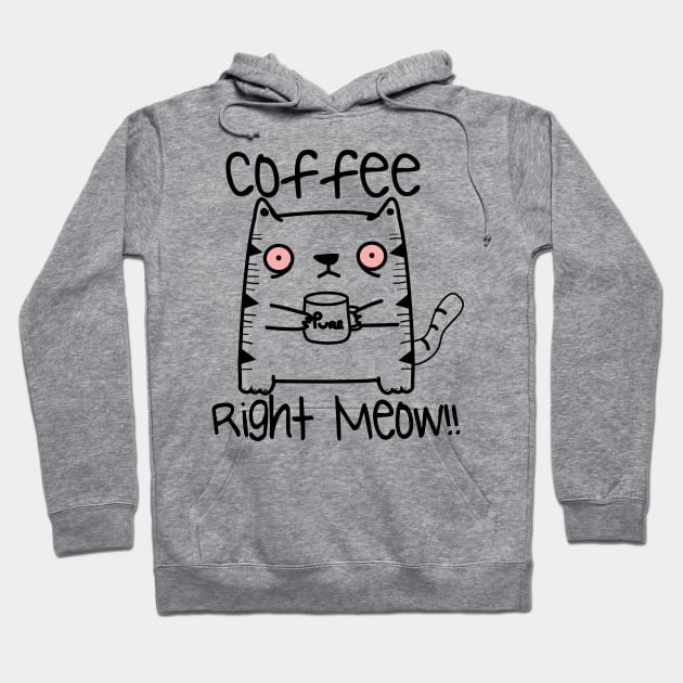 coffee right meow Hoodie by Piercek25